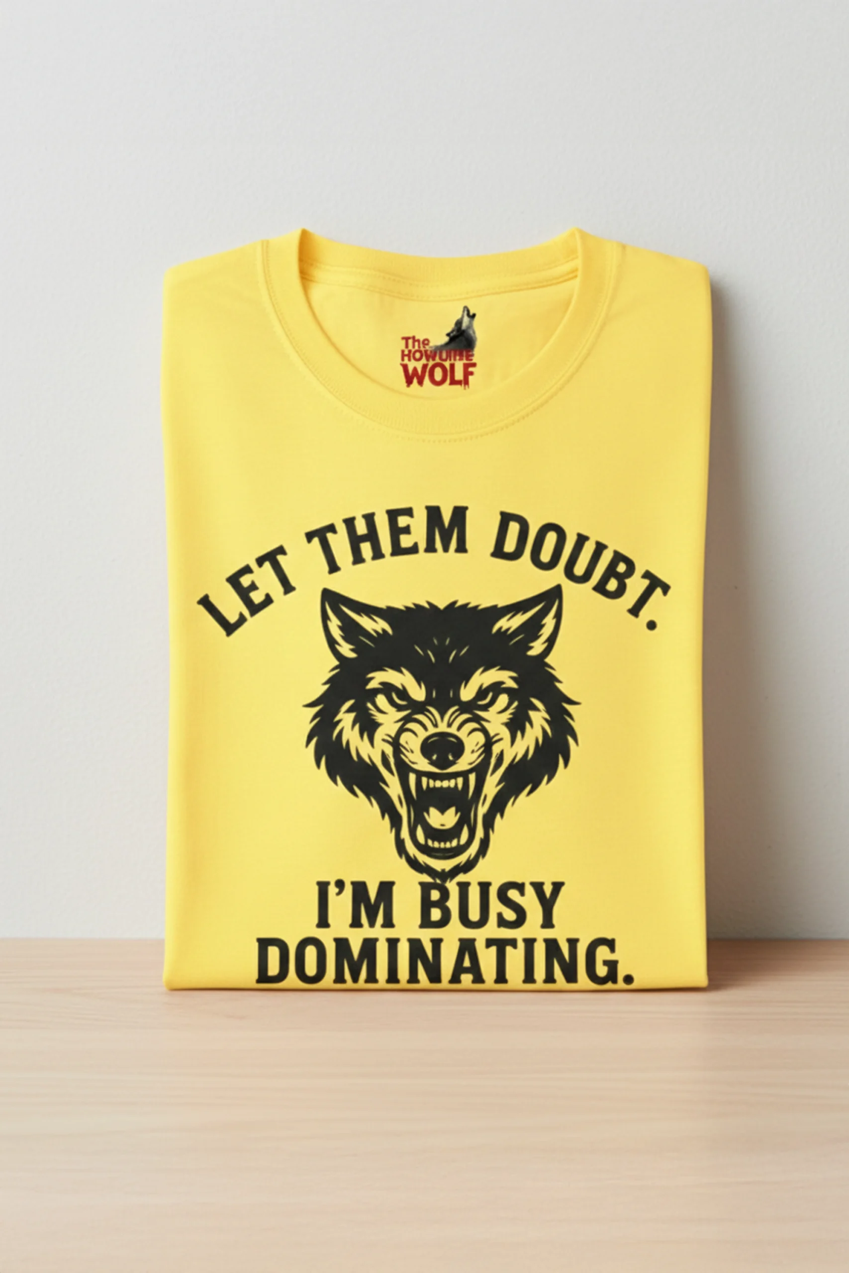 Let Them Doubt I’m Busy Dominating Graphic Printed T-Shirt for Men & Women