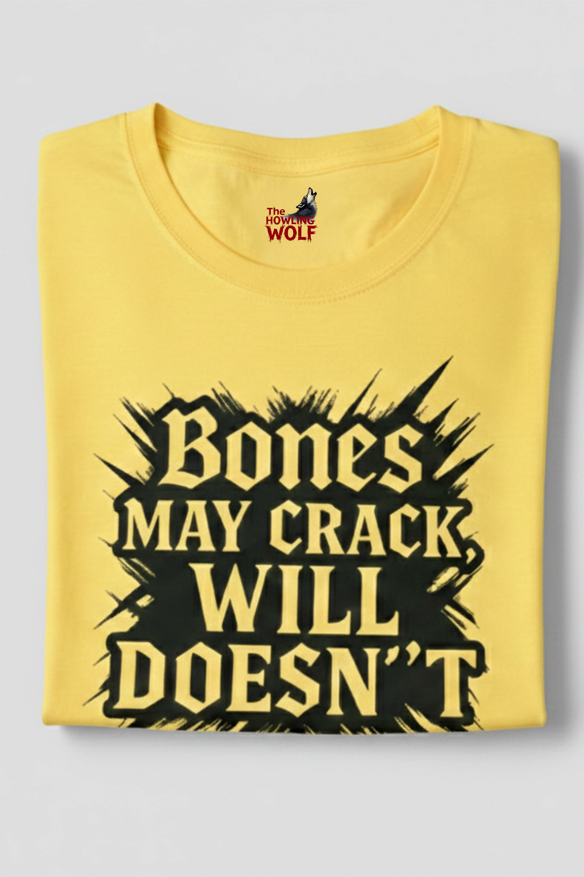 Bones May Crack Will Doesn’t Quote Graphic Printed T-Shirt for Men & Women